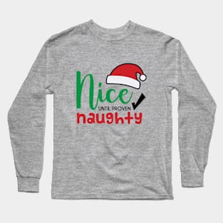 Nice Until Proven Naughty © GraphicLoveShop Long Sleeve T-Shirt